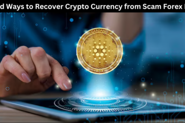 Trusted Ways to Recover Crypto Currency from Scam Forex Broker