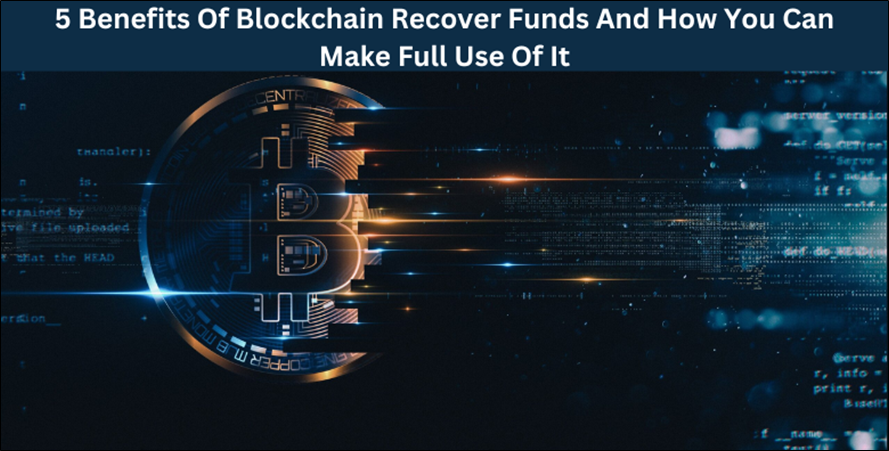 5 Benefits of Blockchain Recover Funds