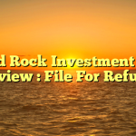 Solid Rock Investment LTD Review : File For Refund